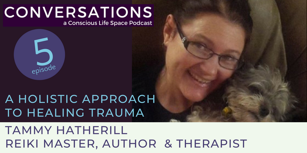 Conscious Life Space Conversations podcast - episode 5 Tammy Hatherill
