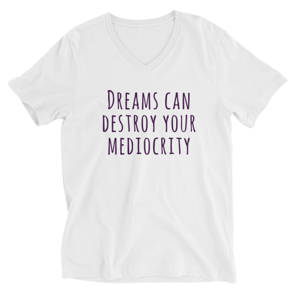 Conscious Life Space's Dreams Can Destroy Your Mediocrity Unisex V-Neck T-shirt