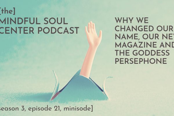 The Mindful Soul Center Podcast Title Card for Season 3 Minisode 9, Episode 21